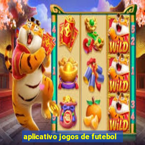 aplicativo jogos de futebol